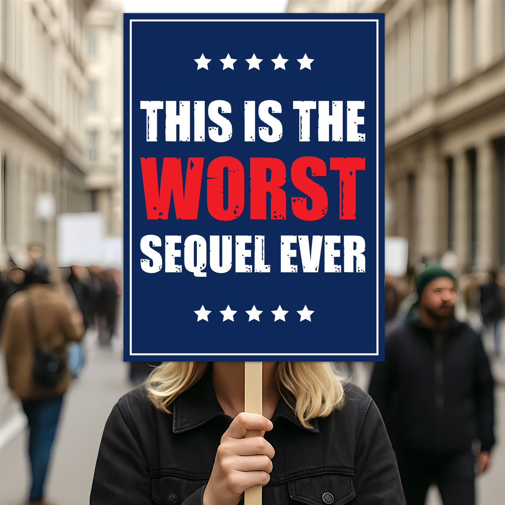 This Worst Sequel Ever, No Kings In America Protest Sign, Anti-Trump, Political Activist Poster, Rally Sign, Resist Fascism Protest Poster