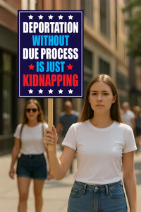 Deportation Without Due Process Is Just Kidnapping Protest Sign, Anti-Trump, Political Activist Rally Sign, Resist Fascism Protest Poster