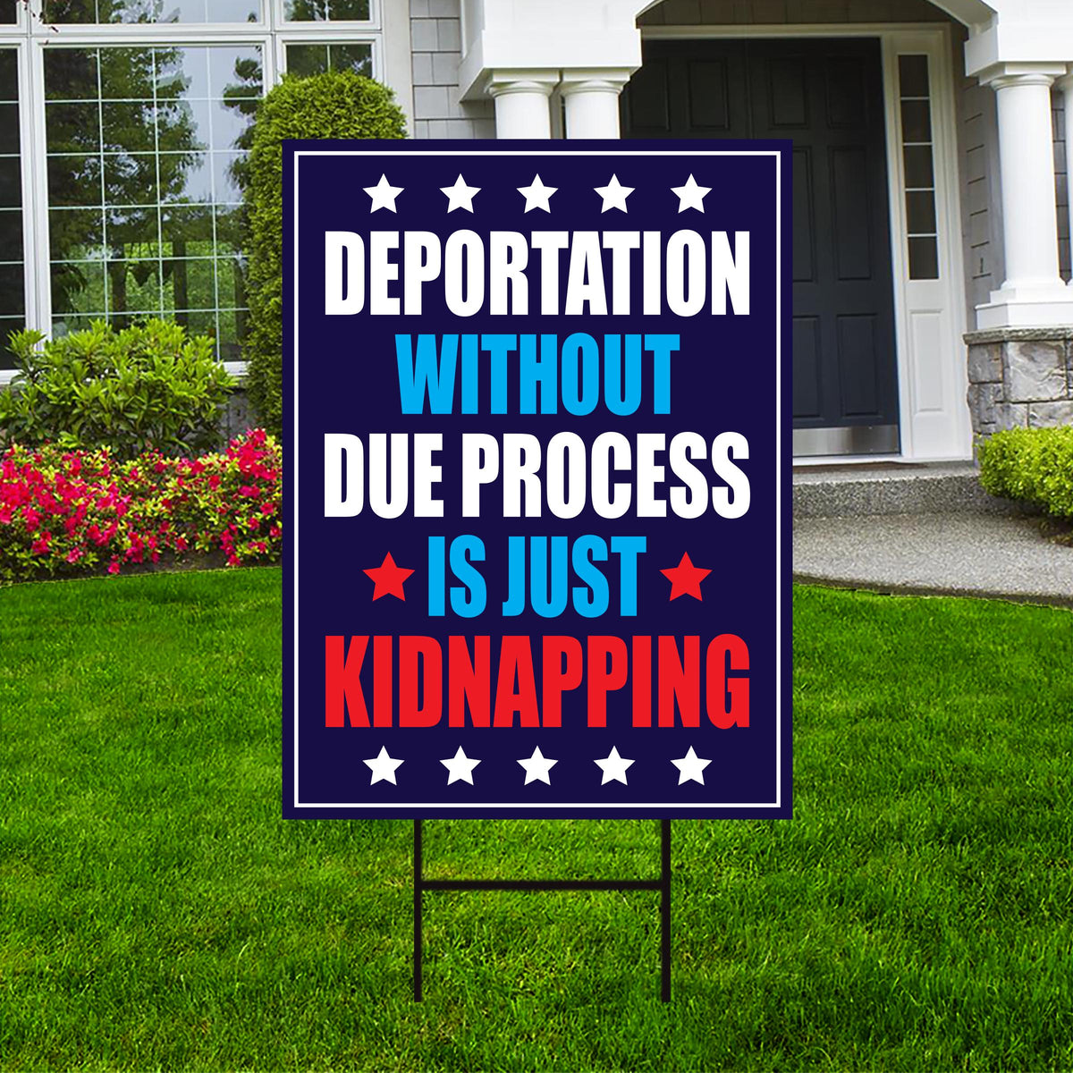 Deportation Without Due Process Is Just Kidnapping Yard Sign, Resist H ...