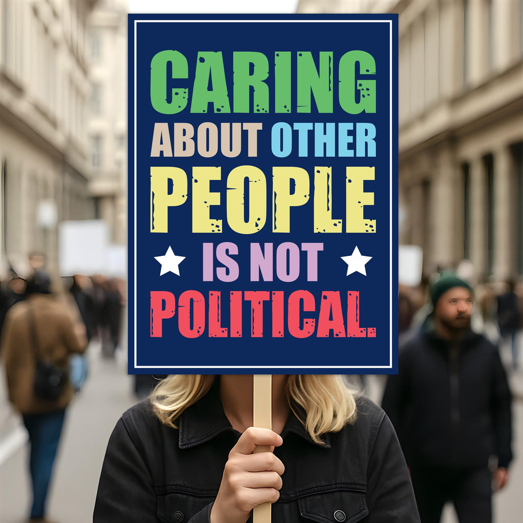 Caring About People Is Not Political Protest Sign, Anti-Trump, Political Activist Rally Sign, Resist Racism, Resist Fascism Protest Poster