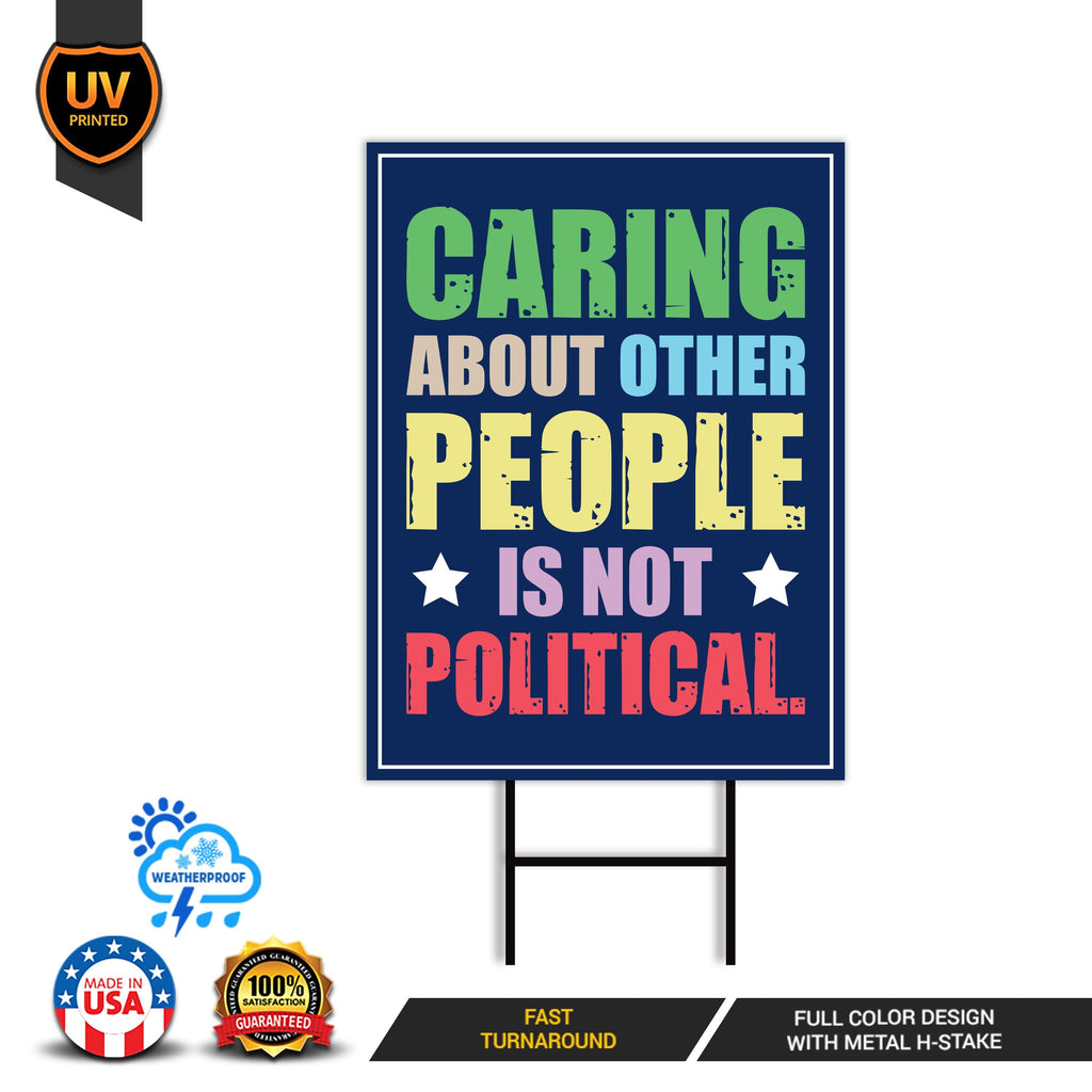 Caring About People Is Not Political Resist Protest Yard Sign - Resist Hate Lawn Sign, Anti-Trump, Resist Fascism Sign with Metal H-Stake