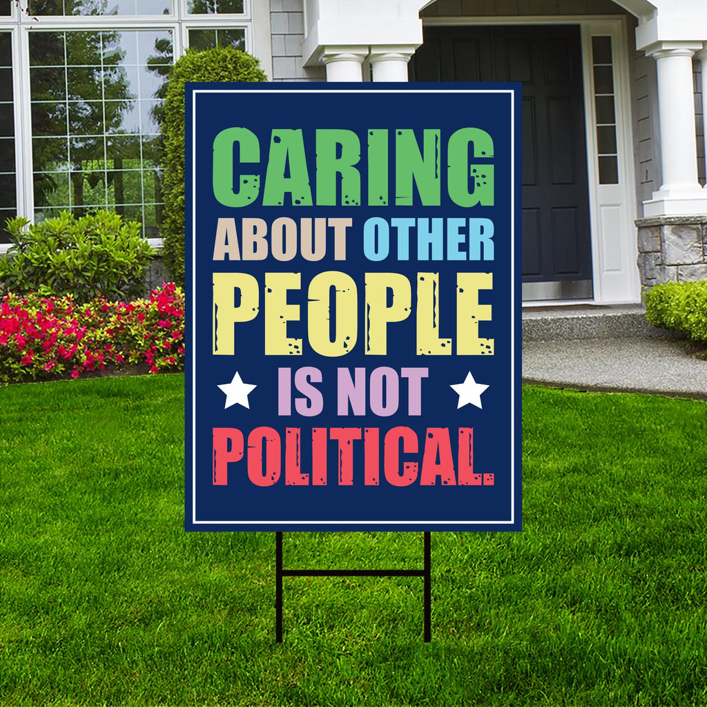 Caring About People Is Not Political Resist Protest Yard Sign - Resist Hate Lawn Sign, Anti-Trump, Resist Fascism Sign with Metal H-Stake