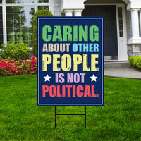 Caring About People Is Not Political Resist Protest Yard Sign - Resist Hate Lawn Sign, Anti-Trump, Resist Fascism Sign with Metal H-Stake