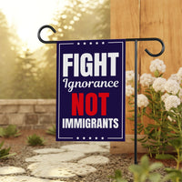 Fight Ignorance Not Immigrants Garden Flag, 12x18 Inch Double Sided, Resist Hate, Anti-Trump Sign, Resist Racism Flag, Resist Fascism Sign