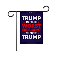 Trump Is the Worst President Since Trump Garden Flag, Double Sided, Resist Hate, Anti-Trump, Resist Racism, Resist Fascism, Political Flag