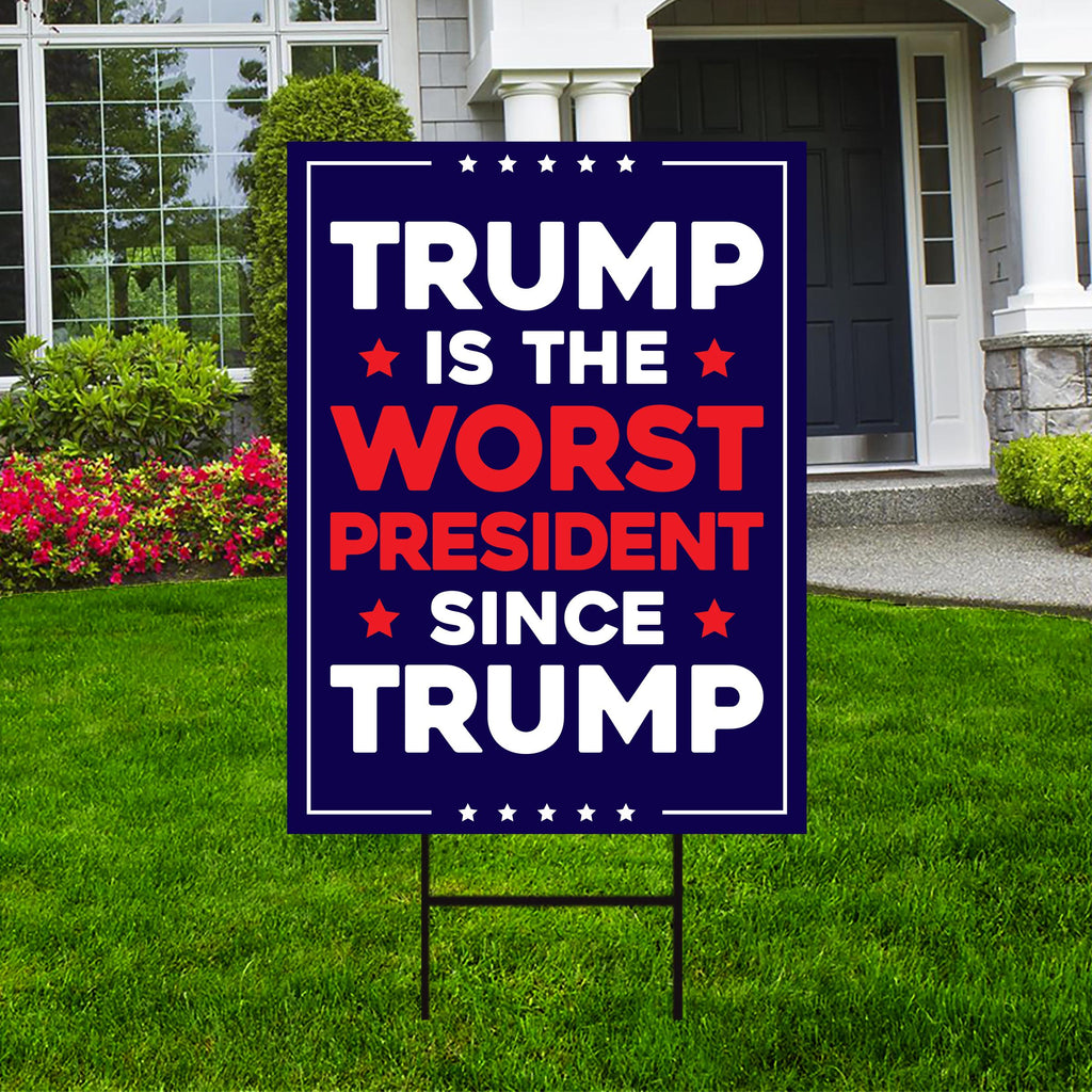 Trump Is the Worst President Since Trump Yard Sign, Resist Hate Lawn Sign, Anti-Trump, Resist Racism, Resist Fascism Sign with Metal H-Stake