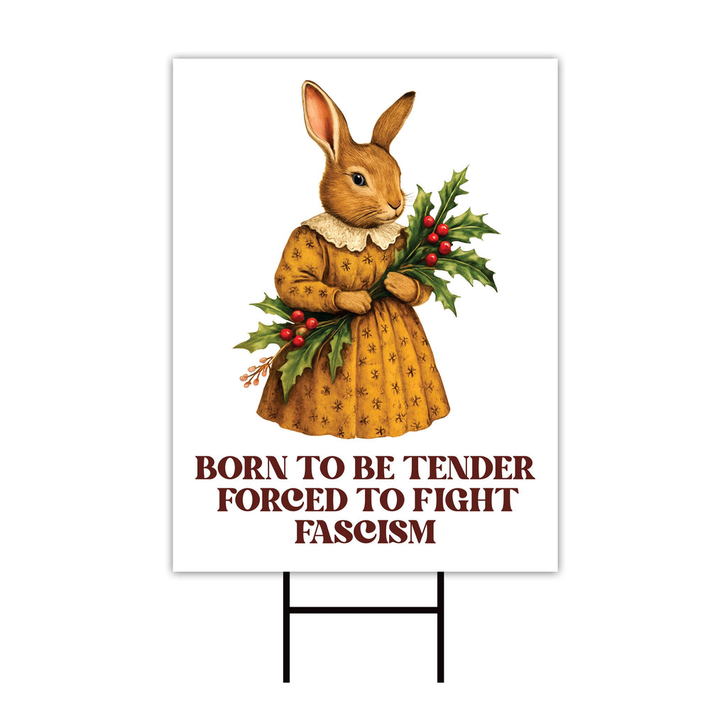 Born To Be Tender Forced To Fight Fascism Yard Sign, Resist Hate Lawn Sign, Anti-Trump Resist Racism, Resist Fascism Sign with Metal H-Stake