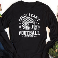 Sorry, I Can't It Is Football Season Long Sleeve Shirt, Trendy Football Tee