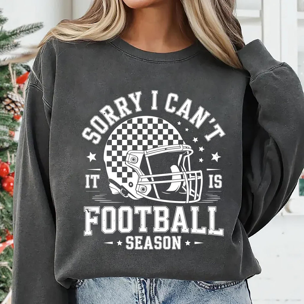 Sorry, I Can't It Is Football Season Sweatshirt, Trendy Football Sweatshirt