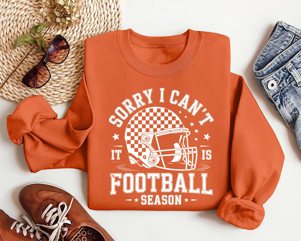 Sorry, I Can't It Is Football Season Sweatshirt, Trendy Football Sweatshirt