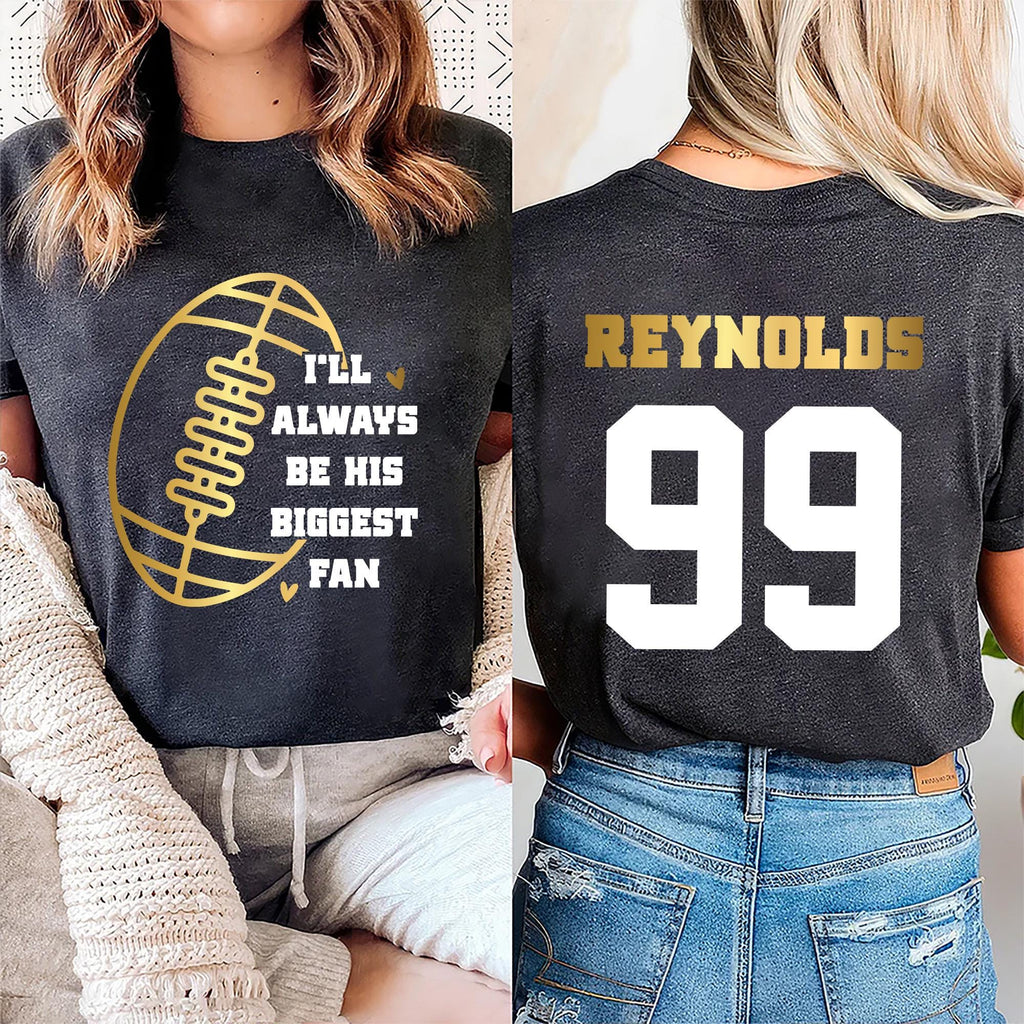Football Mom Shirt, Custom Football Shirt, Football Fan Tee, I’ll Always Be His Biggest Fan, Front Back