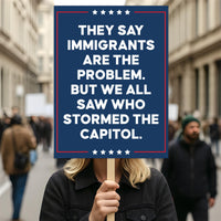 They Say Immigrants Are The Problem Protest Sign, Anti-Trump Resistance, Political Activist Poster, Rally Sign, Resist Fascism Sign