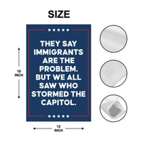 They Say Immigrants Are The Problem Protest Garden Flag, Resist Hate, Anti-Trump, Resist Racism, Resist Fascism Flag