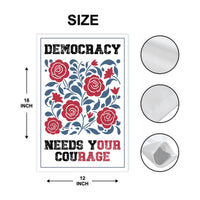 Democracy Needs Your Courage Garden Flag, 12x18 Inch Double Sided, Anti-Trump Flag, Human Rights Flag, Anti Racism Flag, Anti Fascism Flag