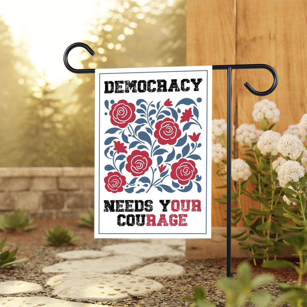 Democracy Needs Your Courage Garden Flag, 12x18 Inch Double Sided, Anti-Trump Flag, Human Rights Flag, Anti Racism Flag, Anti Fascism Flag