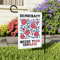 Democracy Needs Your Courage Garden Flag, 12x18 Inch Double Sided, Anti-Trump Flag, Human Rights Flag, Anti Racism Flag, Anti Fascism Flag