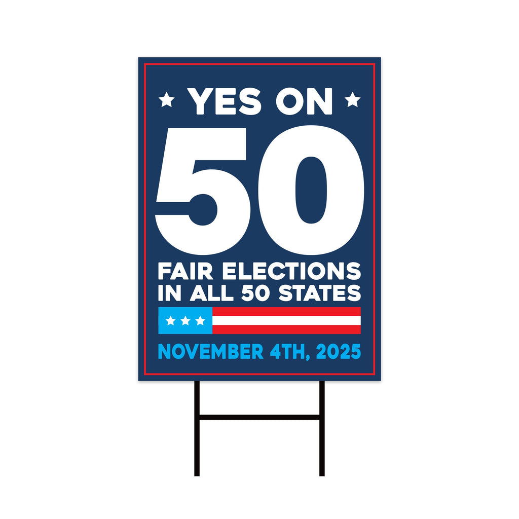 Yes on Prop 50 Yard Sign, Election Rigging Response Act, California Political Reform Sign, Anti-Gerrymandering Yard Sign with Metal H-Stake