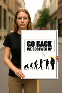 Go Back We Screwed Up Protest Sign, Anti-Trump, Political Activist Poster, No Kings Rally Sign, Resist Fascism Protest Poster