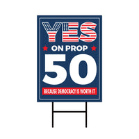 Yes on Prop 50 Yard Sign, Election Rigging Response Act, California Political Reform Sign, Anti-Gerrymandering Yard Sign with Metal H-Stake