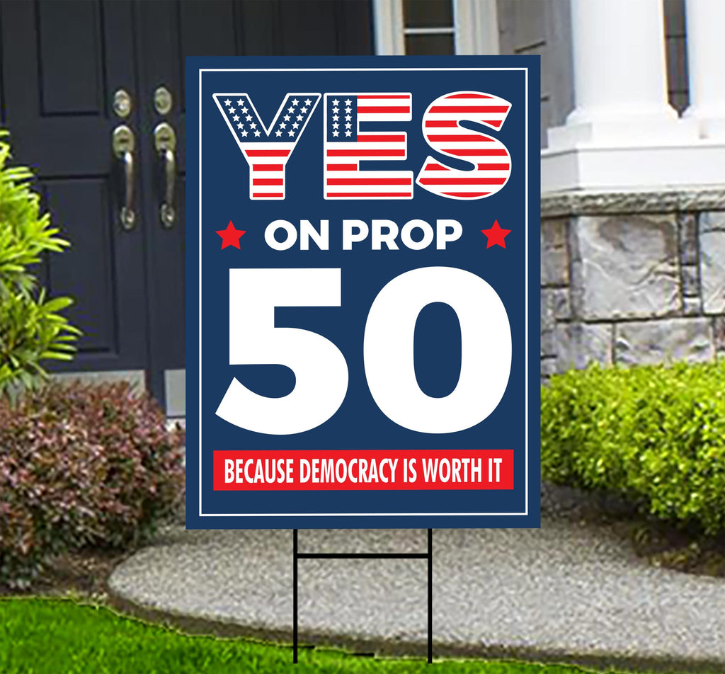 Yes on Prop 50 Yard Sign, Election Rigging Response Act, California Political Reform Sign, Anti-Gerrymandering Yard Sign with Metal H-Stake