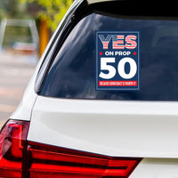 Yes on Prop 50 Vinyl Sticker, Anti-Gerrymandering Political Decal, California Election Reform Sticker for Campaign Use, 6" x 4.5"