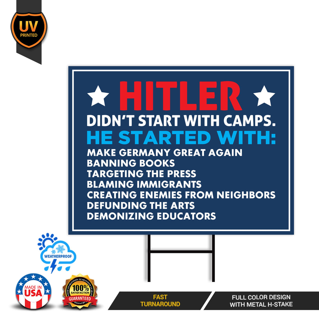 Hitler Didn't Start With Camps Political Protest Yard Sign - Immigrants Rights, Anti-Trump, Resist Fascism Sign with Metal H-Stake