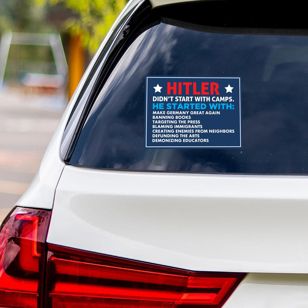 Hitler Didn't Start With Camps Political Protest Vinyl Sticker, Immigrants Rights, Anti-Trump, Resist Fascism Bumper Sticker, 6" x 4.5"