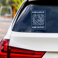 Radicalized by Basic Decency Political Protest Vinyl Sticker, Immigrants Rights, Anti-Trump, Resist Fascism Bumper Sticker, 6" x 4.5"