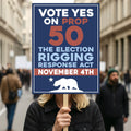 Yes on Prop 50 Protest Sign, Election Rigging Response Act Poster, Anti-Gerrymandering California Political Rally Activist Sign