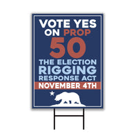 Yes on Prop 50 Yard Sign, Election Rigging Response Act, California Political Reform Sign, Anti-Gerrymandering Yard Sign with Metal H-Stake