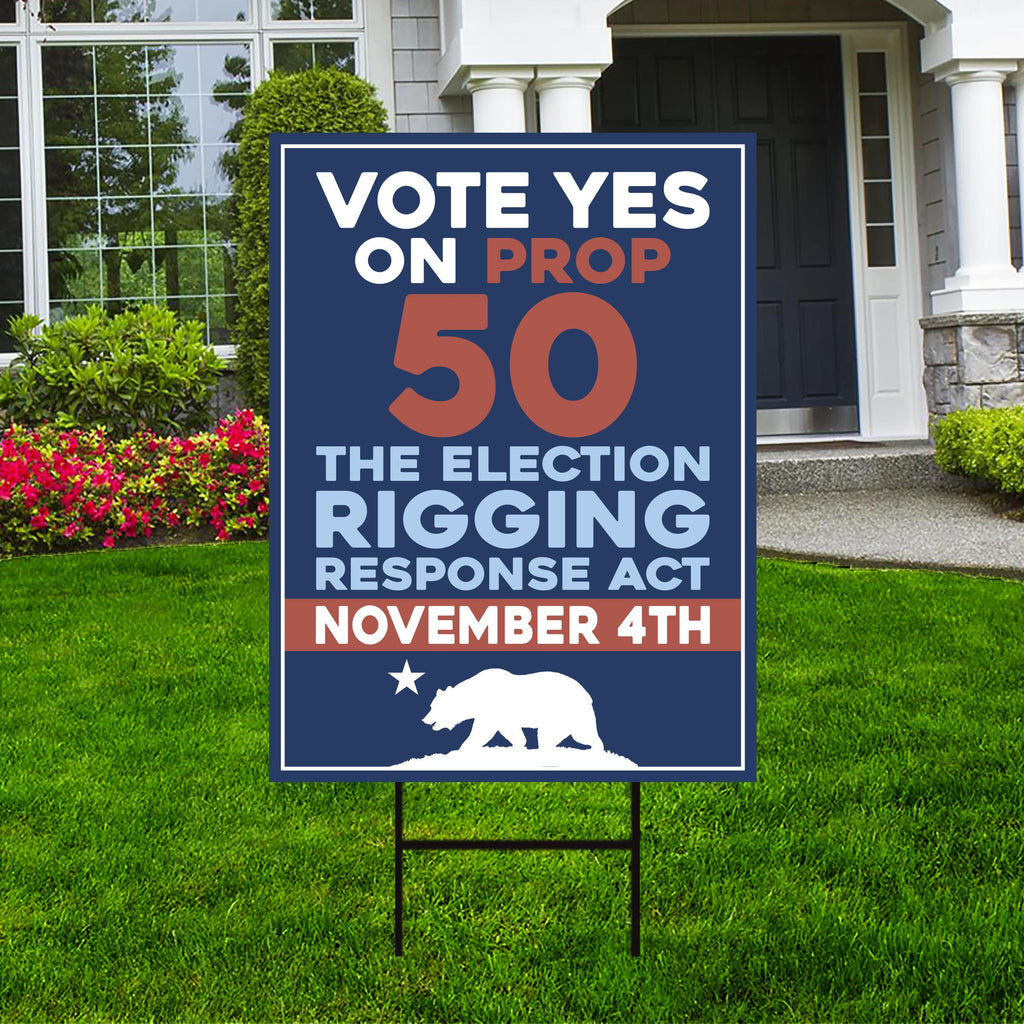 Yes on Prop 50 Yard Sign, Election Rigging Response Act, California Political Reform Sign, Anti-Gerrymandering Yard Sign with Metal H-Stake