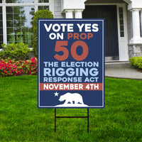 Yes on Prop 50 Yard Sign, Election Rigging Response Act, California Political Reform Sign, Anti-Gerrymandering Yard Sign with Metal H-Stake
