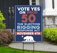 Yes on Prop 50 Yard Sign, Election Rigging Response Act, California Political Reform Sign, Anti-Gerrymandering Yard Sign with Metal H-Stake