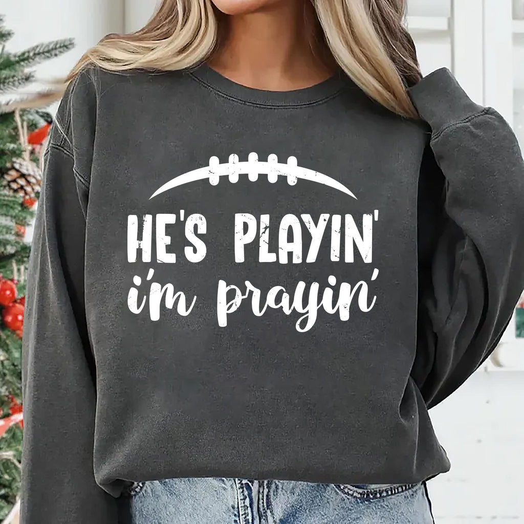 He’s Playin I’m Prayin Sweatshirt, High School Football Shirt, Football Mom Sweatshirt