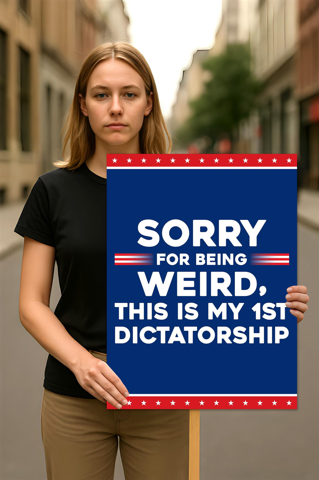 Sorry Being Weird First Dictatorship No Kings Protest Sign, Anti-Trump, Not My Dictator Political Activist Poster