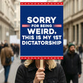 Sorry Being Weird First Dictatorship No Kings Protest Sign, Anti-Trump, Not My Dictator Political Activist Poster