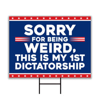 Sorry Being Weird First Dictatorship Yard Sign - No Kings Lawn Sign, Anti-Trump, Resist Racism, Resist Fascism Yard Sign with Metal H-Stake