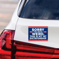 Sorry Being Weird First Dictatorship Magnet, Anti-Trump No Kings Protest, Resist Racism Car Magnet, Resist Fascism Vehicle Magnet, 6