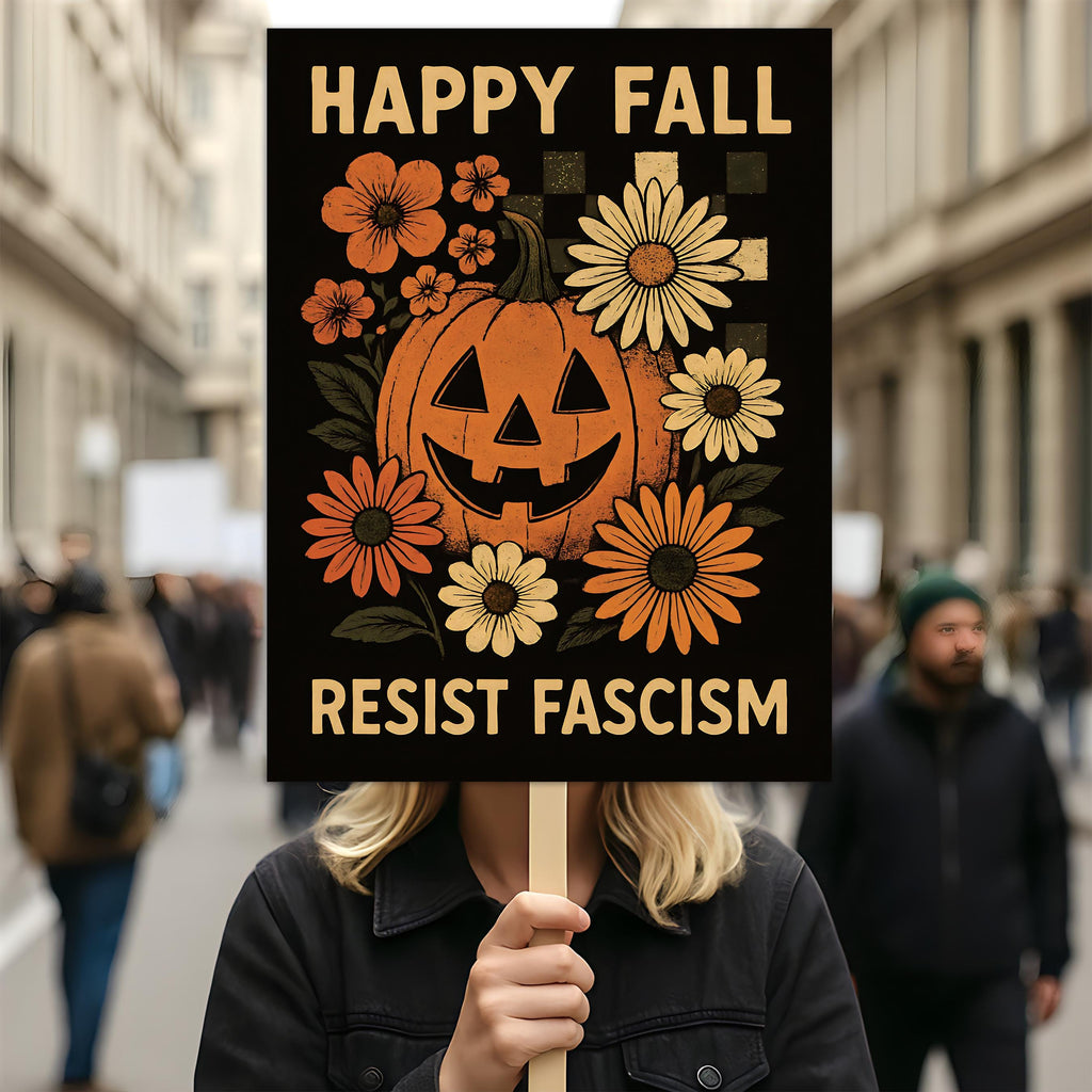 Resist Fascism Halloween Protest Sign, Anti-Trump Resist Fascism, Resist Hate, Resist Racism, Political Activist Poster Rally Sign