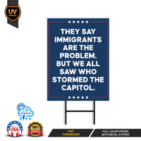 They Say Immigrants Are The Problem Yard Sign - Resist Hate, Anti-Trump, Resist Racism, Resist Fascism Yard Sign with Metal H-Stake