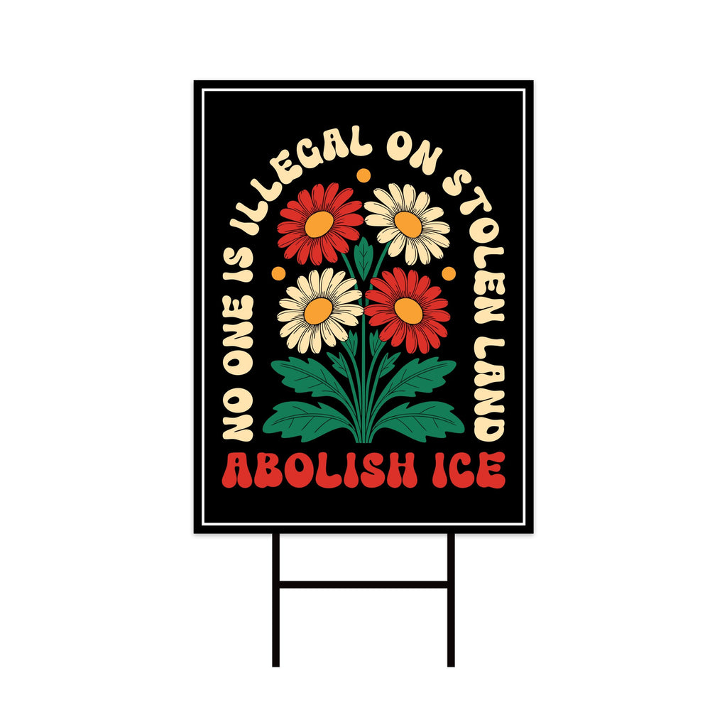 Abolish ICE Yard Sign, Keep the Immigrants, Deport the Racists Lawn Sign, Anti-Trump, Resist Fascism Yard Sign with Metal H-Stake