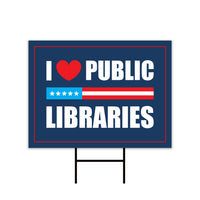 I Love Public Libraries Yard Sign - No Kings In America Protest Sign, Anti-Trump, Resist Racism, Resist Fascism Yard Sign with Metal H-Stake