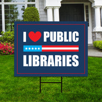 I Love Public Libraries Yard Sign - No Kings In America Protest Sign, Anti-Trump, Resist Racism, Resist Fascism Yard Sign with Metal H-Stake