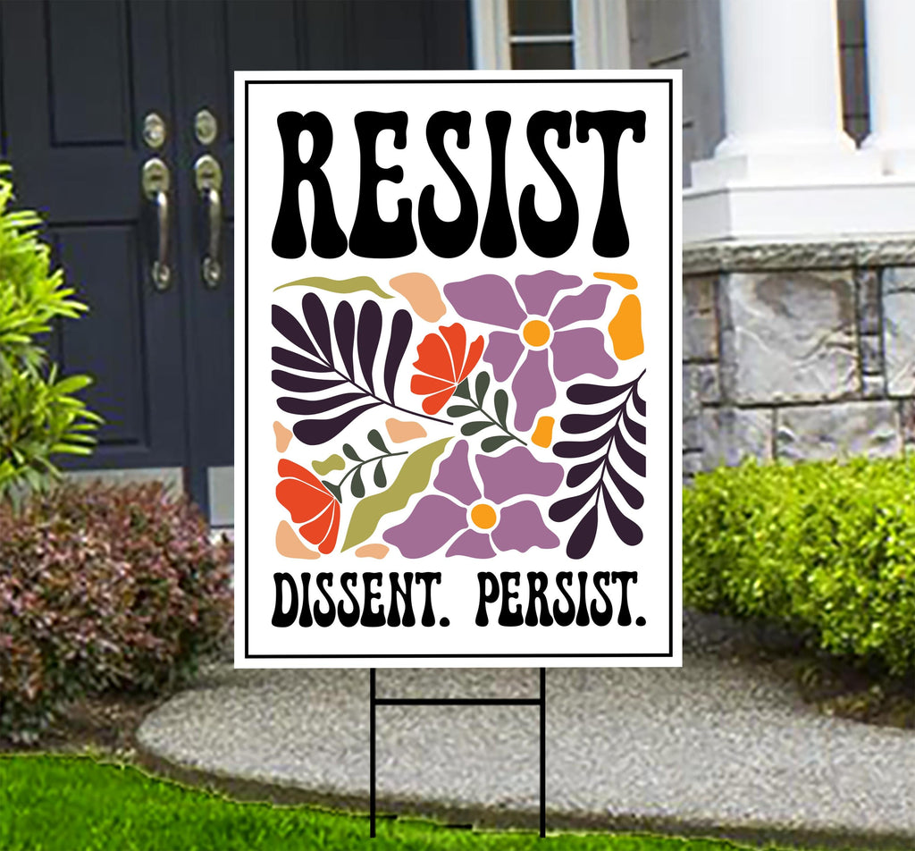 Resist Dissent Persist Yard Sign - No Kings In America Protest Sign, Anti-Trump, Resist Racism, Resist Fascism Yard Sign with Metal H-Stake