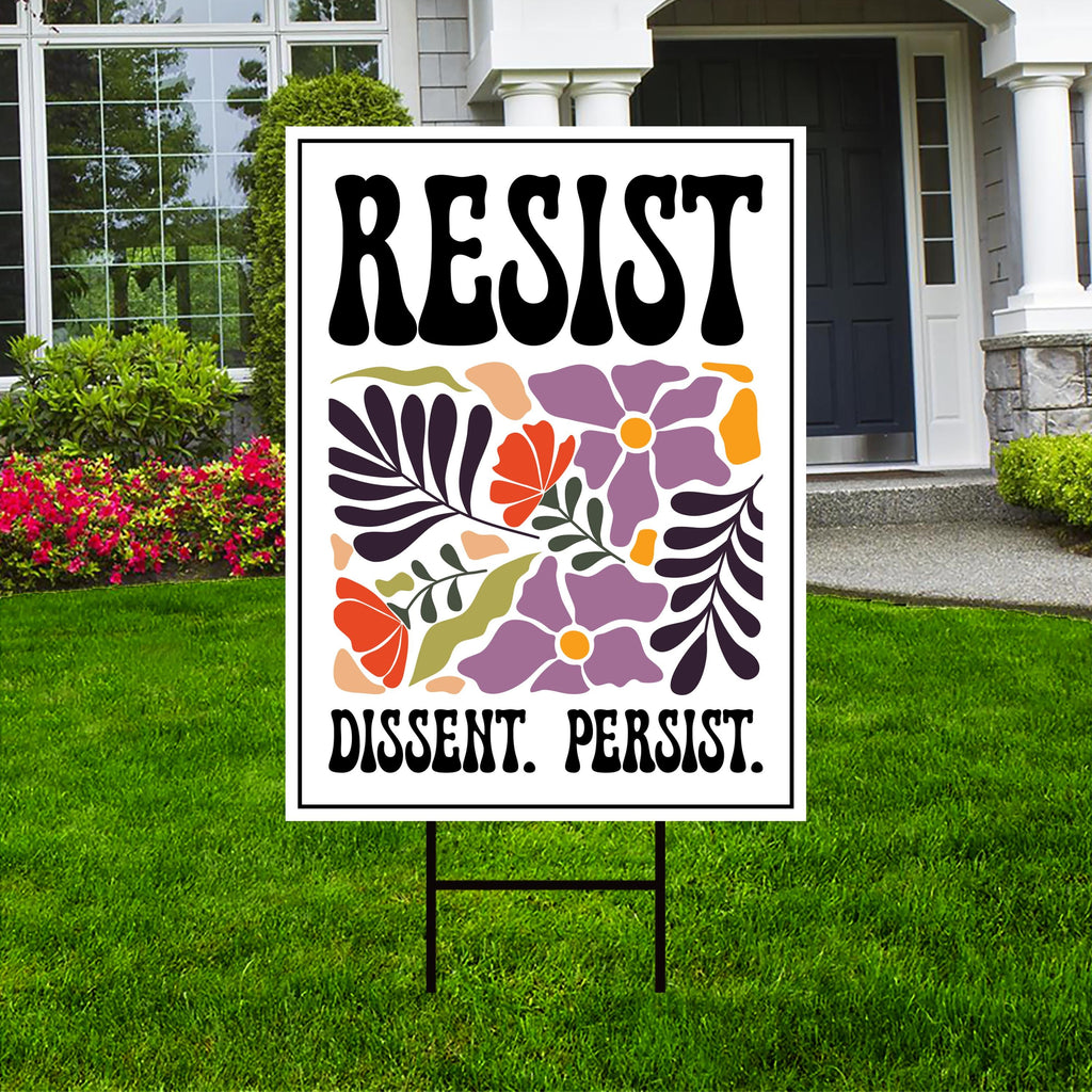 Resist Dissent Persist Yard Sign - No Kings In America Protest Sign, Anti-Trump, Resist Racism, Resist Fascism Yard Sign with Metal H-Stake