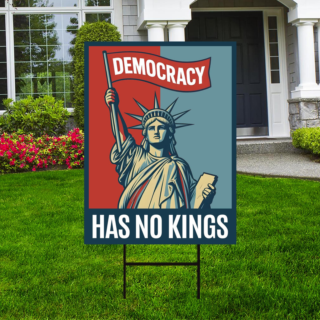Democracy Has No Kings Yard Sign - No Kings In America Protest Sign, Anti-Trump, Resist Racism, Resist Fascism Yard Sign with Metal H-Stake