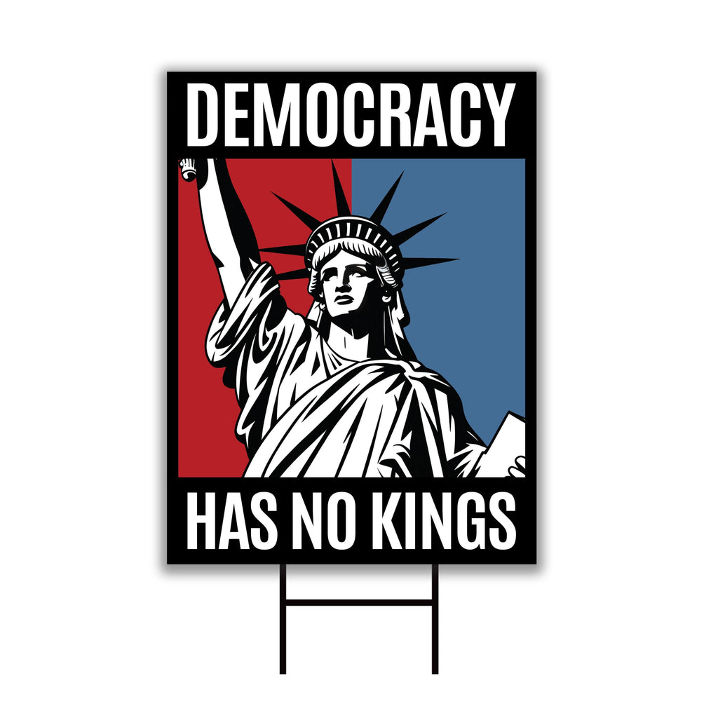 Democracy Has No Kings Yard Sign - No Kings In America Protest Sign, Anti-Trump, Resist Racism, Resist Fascism Yard Sign with Metal H-Stake