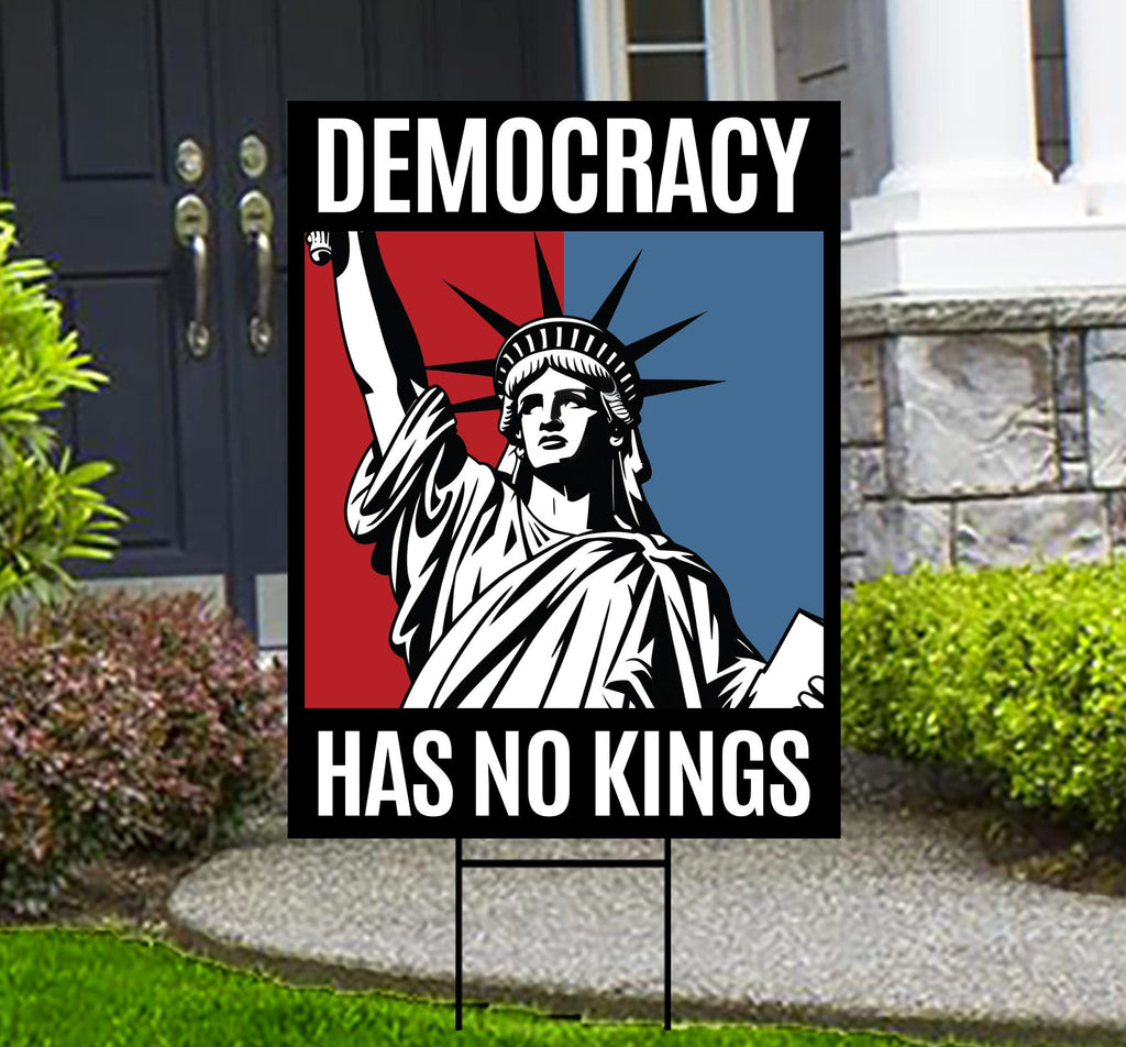 Democracy Has No Kings Yard Sign - No Kings In America Protest Sign, Anti-Trump, Resist Racism, Resist Fascism Yard Sign with Metal H-Stake