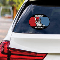 Democracy Has No Kings Vinyl Sticker, No Kings In America Protest, Anti-Trump, Resist Fascism Car Bumper Sticker, 6" x 4.5"
