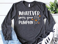 Pumpkin Spice Long Sleeve Shirt, Cute Fall Shirt, Fall Shirt for Women, Whatever Spices Your Pumpkin Tee